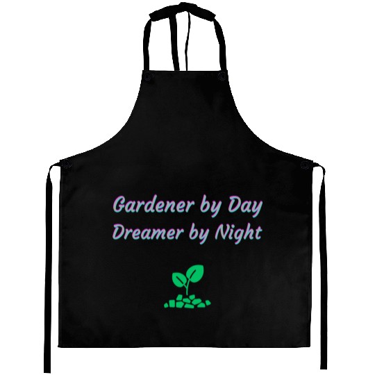 Gardener by Day Dreamer by Night Aprons