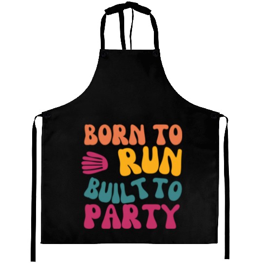 Birthday Gift For Her Born To Run Built To Party C Aprons
