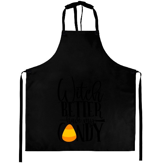 Witch Better Have My Candy Aprons