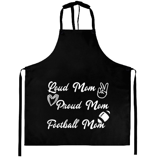 Football Mom Proud Mom Loud Mom Aprons