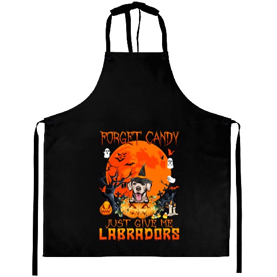 Forget Candy Just Give Me Labradors Pumpkin Aprons