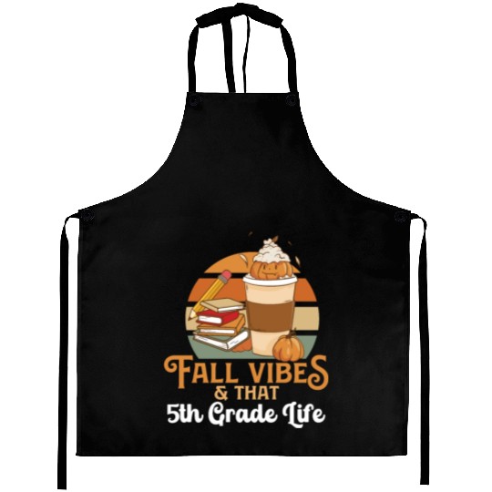 Fall Vibes That 5th Grade Life Fifth Grader Aprons
