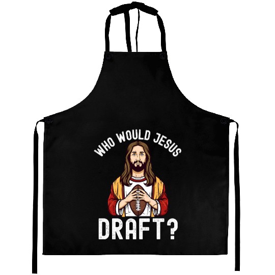 Who Would Jesus Draft? Aprons