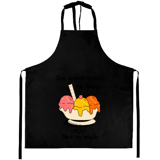 Ice cream makes me happy Aprons