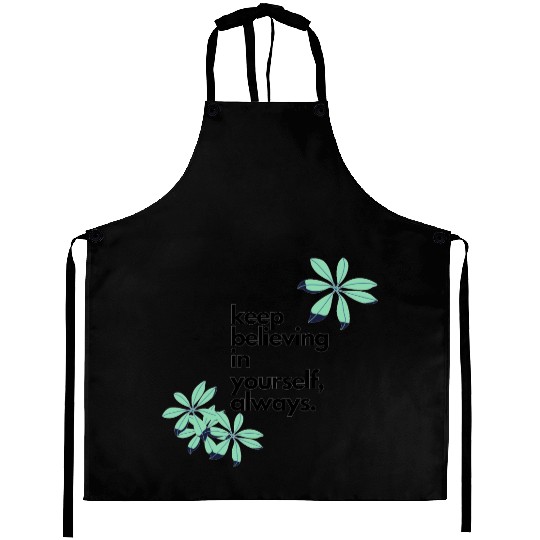 keep believing in yourself always2 Aprons
