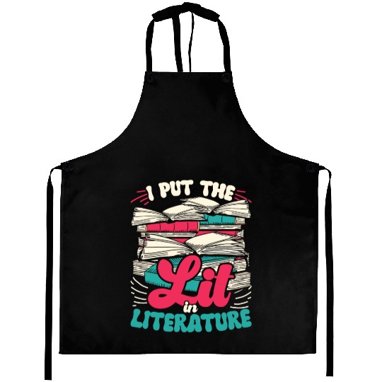 Teacher Teachers I Put The Lit In Literature Aprons