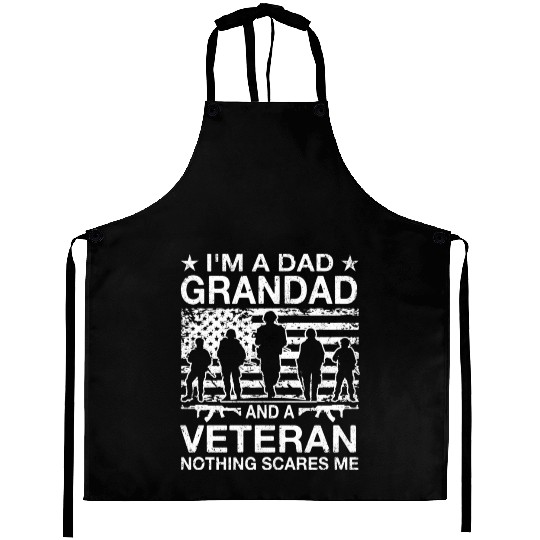 I m A Dad Grandad And A Veteran Nothing Scares Me Aprons