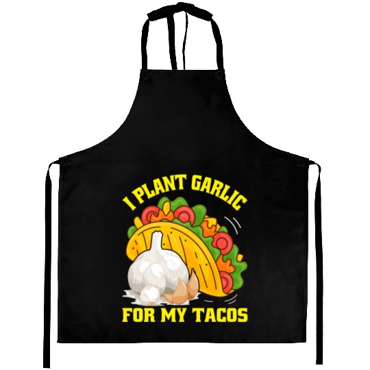 I Plant Garlic for My Tacos Plants Gardening Aprons