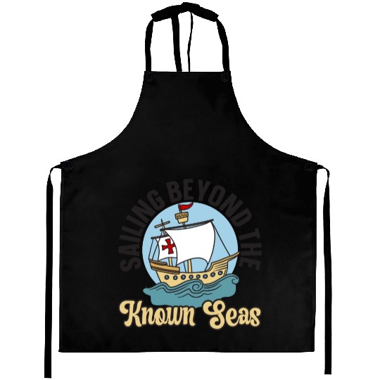 Sailing Beyond The Known Seas Columbus Day Aprons