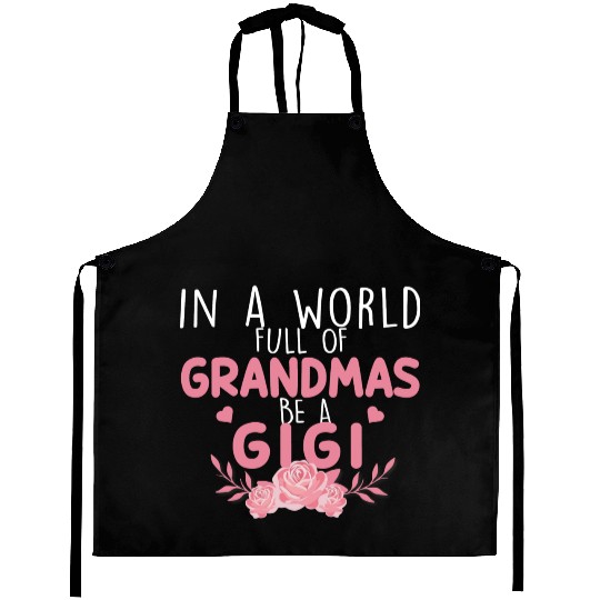 In A World Full Of Grandma Be A Gigi Aprons