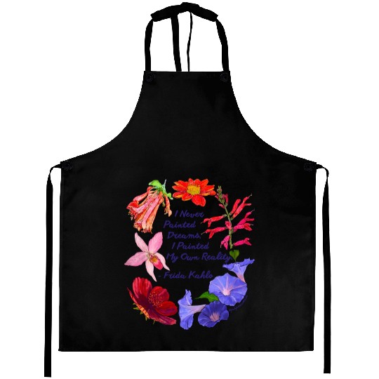 Frida Kahlo I Never Painted Dreams I Painted My Aprons