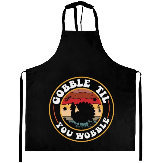 Gobble Til You Wobble Aprons