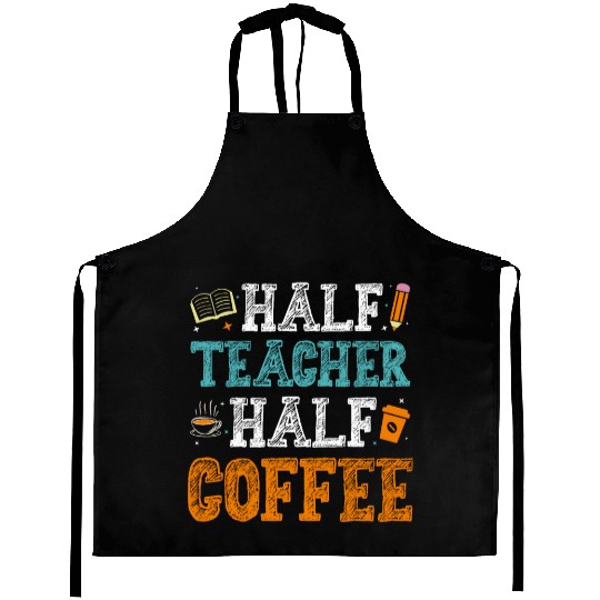 Half Teacher Half Coffee Aprons