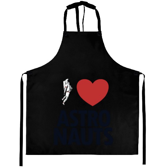 I Love Astronauts Spacecraft Cosmonaut Astronaut Aprons