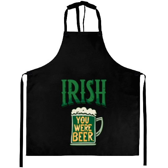 Irish you were beer Aprons