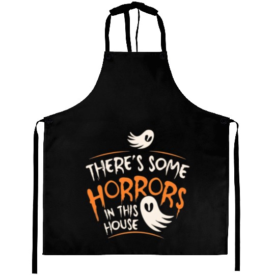 There's Some Horrors In This House Funny Halloween Aprons
