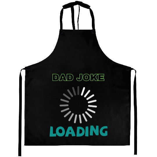 Dad joke loading Aprons