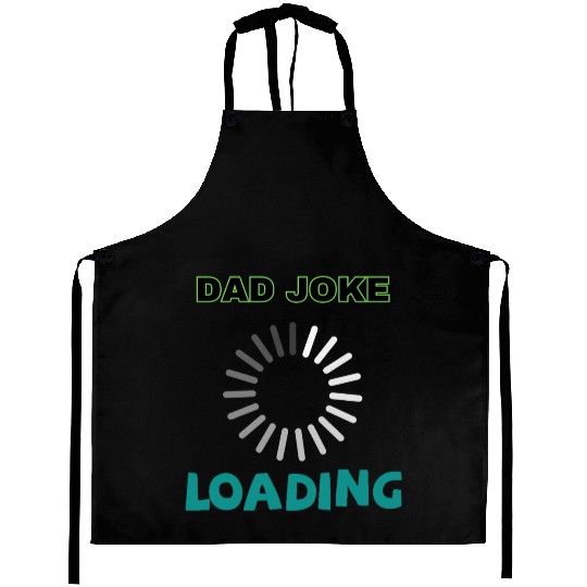 Dad joke loading Aprons