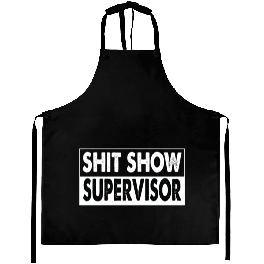 Cool S.h.i.t Show Supervisor Hilarious Vintage Aprons