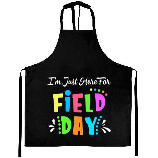 School Field Day Teacher I m Just Here For Field Aprons