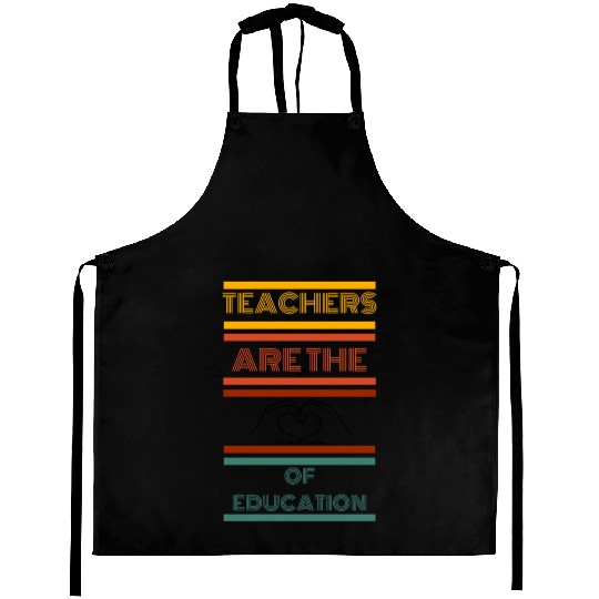 teachers are the heart of education Aprons