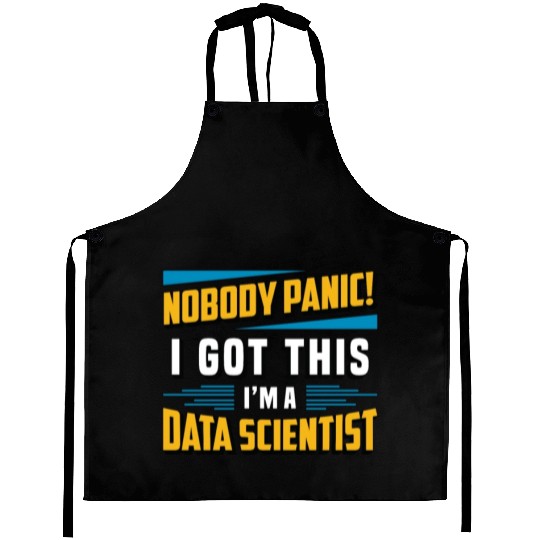 Data Mining Nobody Panic I Got This Data Analyst Aprons