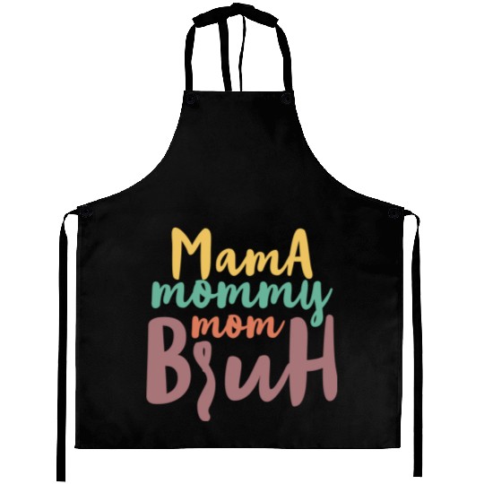 Mama Mommy Mom Bruh Aprons