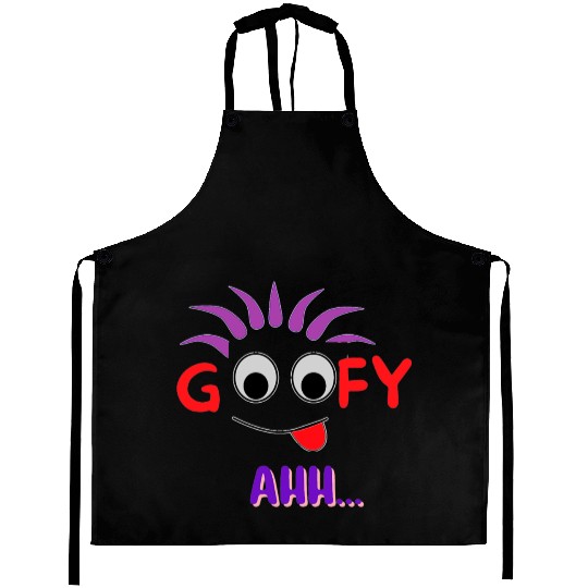 FUNNY T Goofy Ahh Best Gift For Friends Aprons