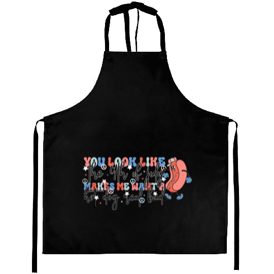 4th of july makes me want a hot dog real bad Aprons