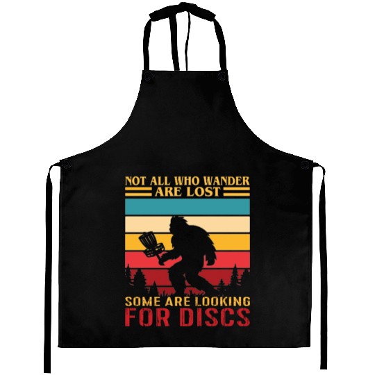 Not All Who Wander Are Lost Some Looking For Discs Aprons