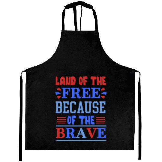land of the free because of the brave 01 Aprons