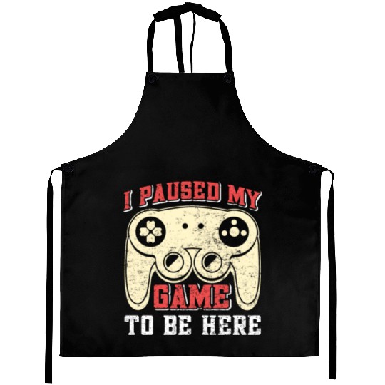 Video Player I Paused my Game to be Here Gamer Aprons