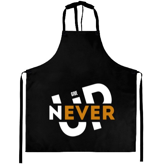 Never give up Aprons