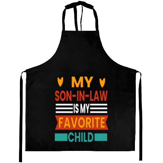 My Son In Law Is My Favorite Child Aprons