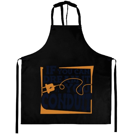 If You Can Dream It You Conduit Wiremen Worker Aprons
