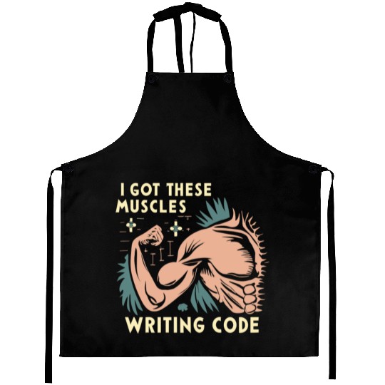 I Got These Muscles Writing Code Funny beast gift Aprons