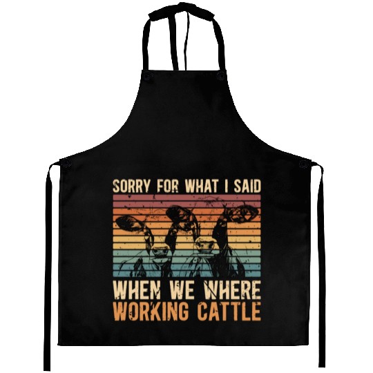 Cattle Farming Sorry For What I Said Dairy Farmer Aprons