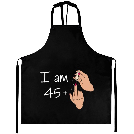I Am 45 + 1 Middle Finger Aprons I Am 45 Plus,