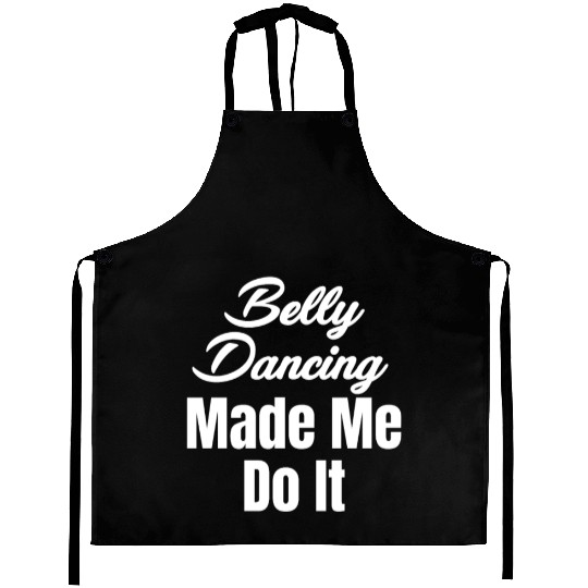 Belly Dancing Made Me Do It Funny Egypt Arabian Aprons