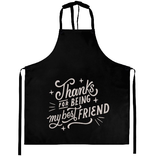 Thanks for Being My Best Friend Aprons