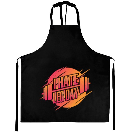 I Hate Leg Day 22 Aprons