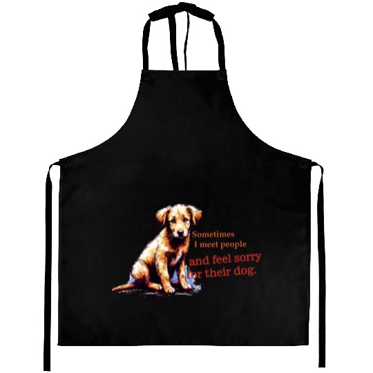 Snarky - Sometimes I feel Sorry for the Dog Aprons