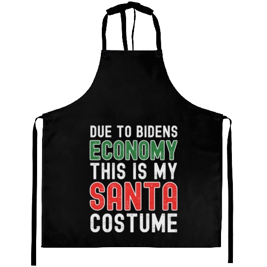 Due to Biden's Economy this is my Santa costume Aprons
