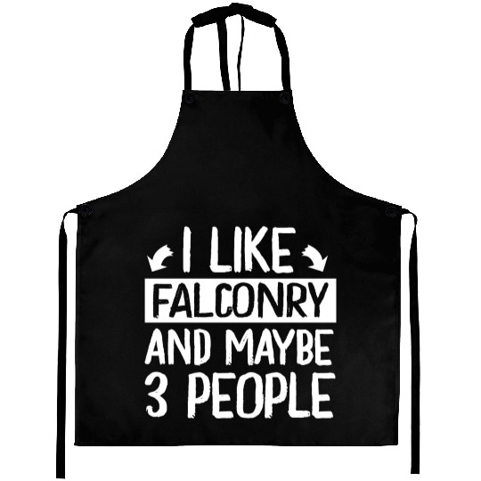 I Like Falconry and Maybe 3 People Falconer Aprons