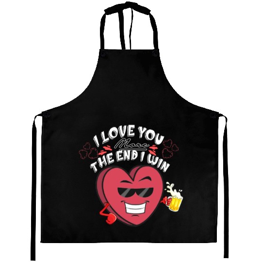 I Love You More The End I Win Aprons