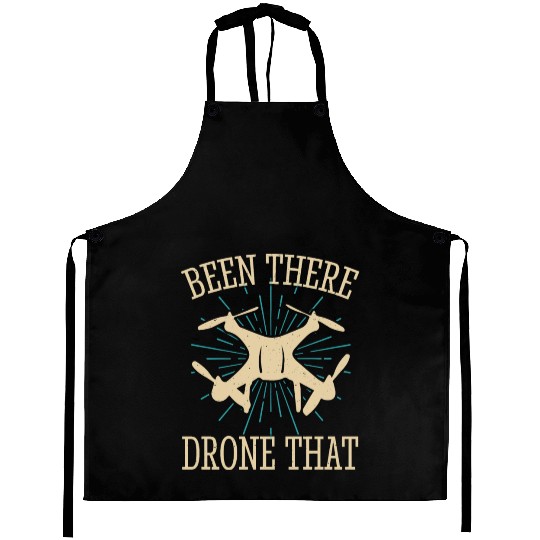 Been There Drone That Aprons