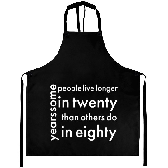 doctor who quotes ,some people live longer Aprons