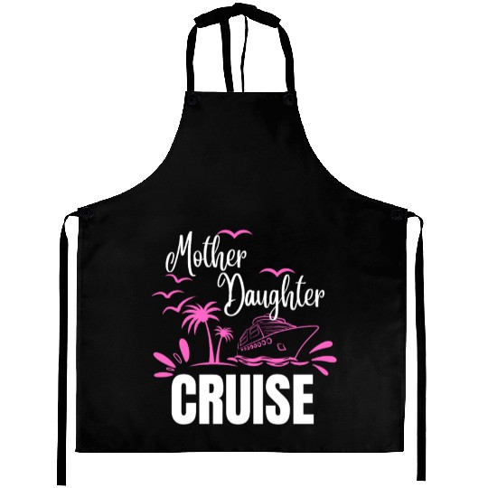 Cruise Ship Mother Daughter Cruise Funny Cruise Aprons