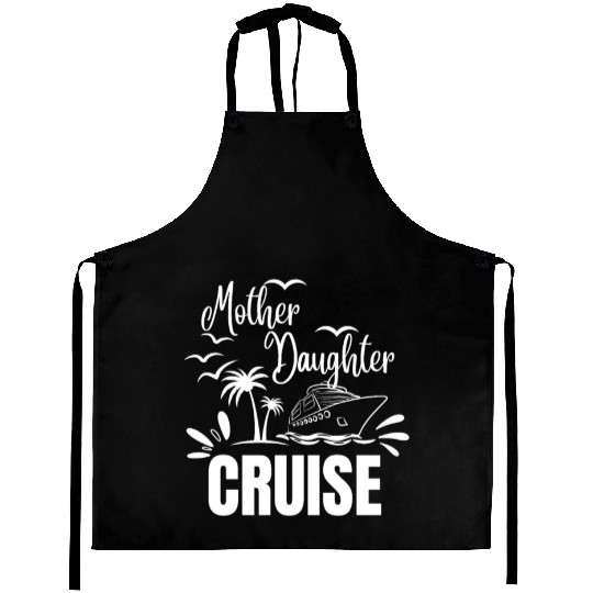 Cruise Ship Mother Daughter Cruise Funny Cruise Aprons