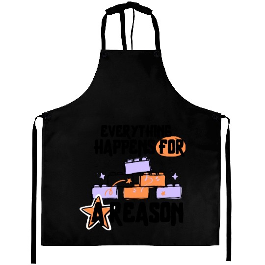 Everything happens for a reason Aprons